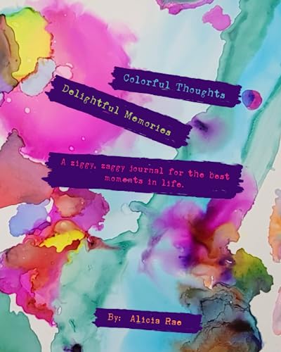 Colorful Thoughts Delightful Memories: A ziggy zaggy journal for the best moments in life.