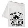 Im Sorry I Cant I Have Important Witch Stuff to Brew Witchy Kitchen Floursack Dish Towel